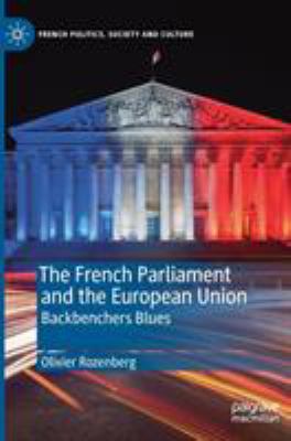 The French Parliament and the European Union : Backbenchers Blues