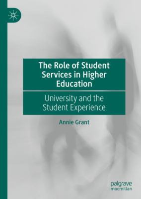 The Role of Student Services in Higher Education : University and the Student Experience