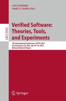 Verified Software - Theories, Tools and Experiments : 7th International Conference, VSTTE 2015, San Francisco, CA, USA, July 18-19, 2015, Revised Selected Papers