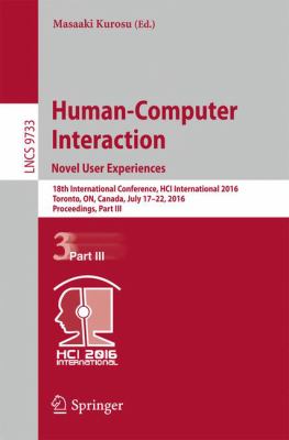 Human-Computer Interaction. Novel User Experiences : 18th International Conference, HCI International 2016, Toronto, on, Canada, July 17-22, 2016. Procceedings, Part III