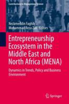 Entrepreneurship Ecosytem in the Middle East and North Africa (MENA) : Dynamics in Trends, Policy and Business Environment