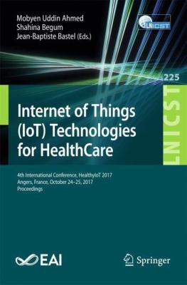 Internet of Things (IoT) Technologies for HealthCare : 4thd International Conference, HealthyIoT 2017, Angers, France, October 24-25, 2017, Proceedings