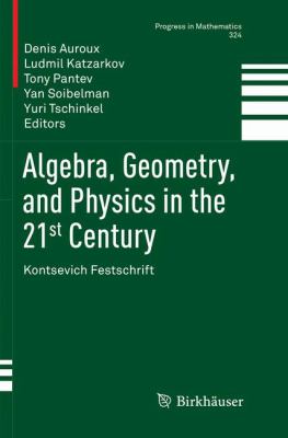 Algebra, Geometry, and Physics in the 21st Century : Kontsevich Festschrift