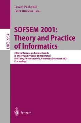 SOFSEM 2001 - Theory and Practice of Informatics : 28th Conference on Current Trends in Theory and Practice of Informatics, Piestany, Slovak Republic, November-December 2001, Proceedings