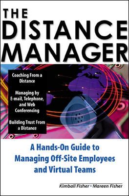 The Distance Manager: a Hands on Guide to Managing off-Site Employees and Virtual Teams