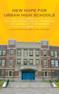 New Hope for Urban High Schools : Cultural Reform, Moral Leadership, and Community Partnership