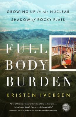 Full Body Burden : Growing up in the Nuclear Shadow of Rocky Flats