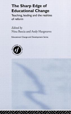 The Sharp Edge of Educational Change : Teaching, Leading and the Realities of Reform