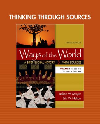 Thinking Through Sources for Ways of the World, Volume 2