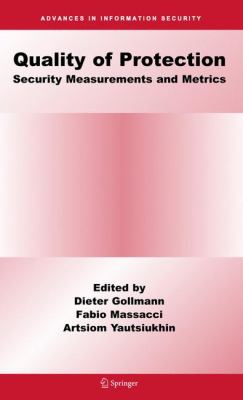 Quality of Protection : Security Measurements and Metrics