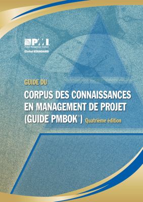 A Guide to the Project Management Body of Knowledge : (PMBOK Guide)