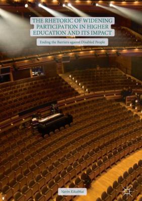The Rhetoric of Widening Participation in Higher Education and Its Impact : Ending the Barriers Against Disabled People