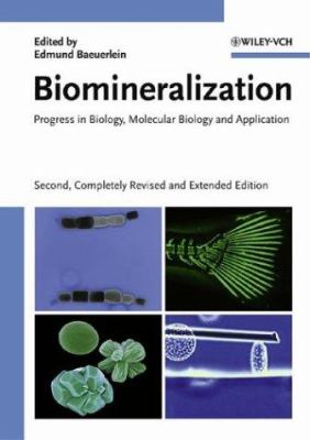 Biomineralization : Progress in Biology, Molecular Biology and Application