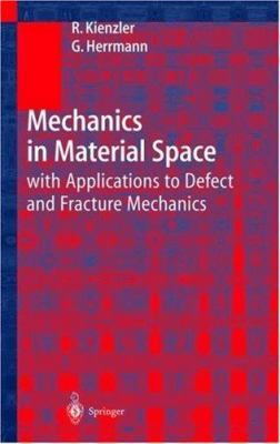 Mechanics in Material Space : With Applications to Defect and Fracture Mechanics