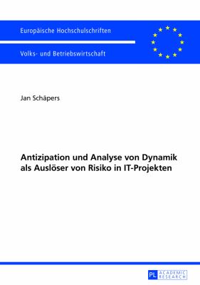 Antizipation und Analyse Von Dynamik Als Ausloeser Von Risiko in IT-Projekten