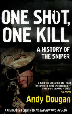 One Shot, One Kill: a History of the Sniper