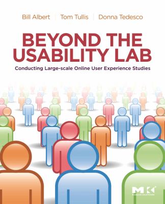 Beyond the Usability Lab : Conducting Large-Scale Online User Experience Studies