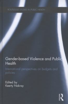 Gender-Based Violence and Public Health : International Perspectives on Budgets and Policies
