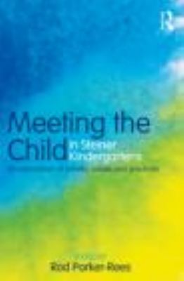 Meeting the Child in Steiner Kindergartens : An Exploration of Beliefs, Values and Practices