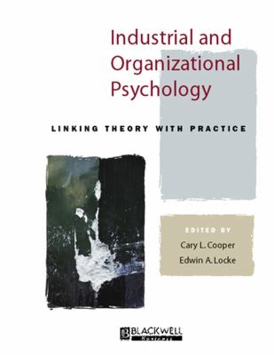 Industrial and Organizational Psychology : Linking Theory with Practice