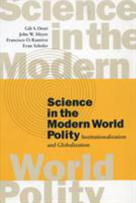 Science in the Modern World Polity : Institutionalization and Globalization