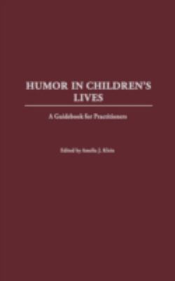 Humor in Children's Lives : A Guidebook for Practioners