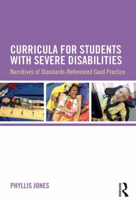Curricula for Students with Severe Disabilities : Narratives of Standards-Referenced Good Practice