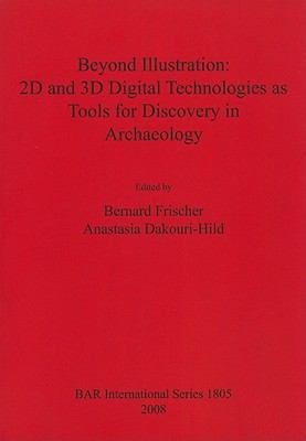 Beyond Illustration : 2D and 3D Digital Technologies as Tools for Discovery in Archaeology