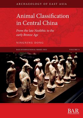 Animal Classification in Central China : From the Late Neolithic to the Early Bronze Age