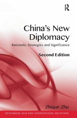 China's New Diplomacy : Rationale, Strategies and Significance