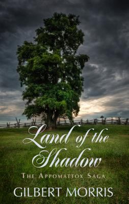 Land of the Shadow : 1861 - 1863 Adventure and Romance Thrive During the War Between the States