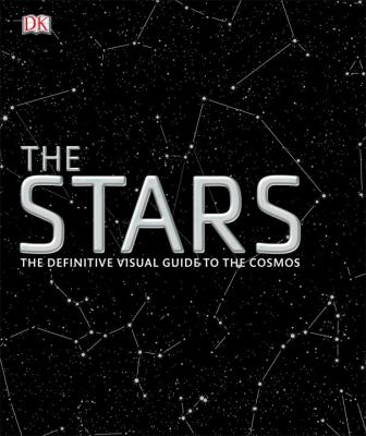 The Stars : The Definitive Visual Guide to the Cosmos