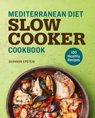 Mediterranean Diet Slow Cooker Cookbook : 100 Healthy Recipes
