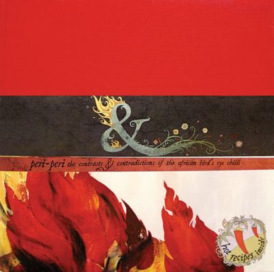 Pain and Pleasure : Peri-Peri - The Contrasts and Contradictions of the African Bird's Eye Chilli