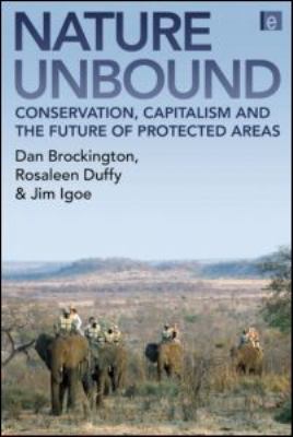 Nature Unbound : Conservation, Capitalism and the Future of Protected Areas