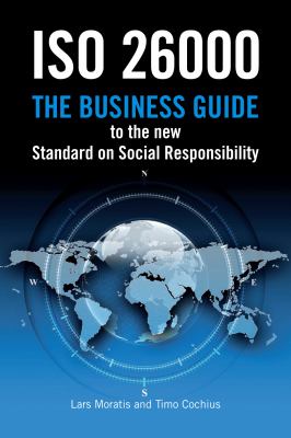 ISO 26000 : The Business Guide to the New Standard on Social Responsibility