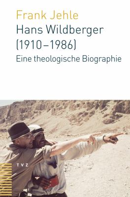 Hans Wildberger (1910-1986) : Eine Theologische Biografie