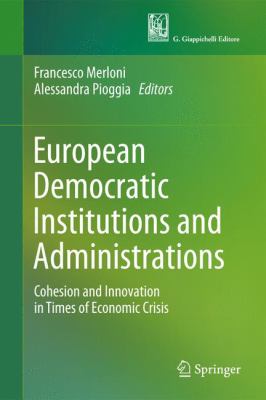European Democratic Institutions and Administrations : Cohesion and Innovation in Times of Economic Crisis