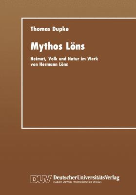 Mythos Löns : Heimat, Volk und Natur Im Werk Von Hermann Löns
