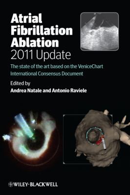 Atrial Fibrillation Ablation, 2011 Update : The State of the Art Based on the VeniceChart International Consensus Document