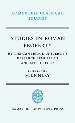 Studies in Roman Property : By the Cambridge University Research Seminar in Ancient History