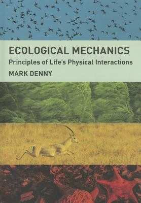 Ecological Mechanics : Principles of Life's Physical Interactions