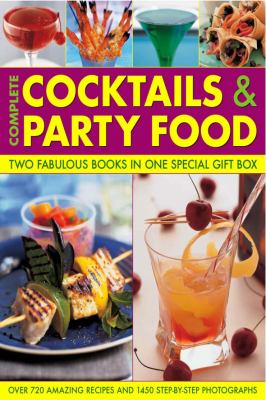 Complete Cocktails and Party Food : Two Fabulous Cookbooks in One Special Gift Box