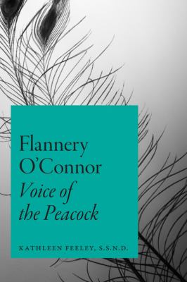 Flannery O'Connor : Voice of the Peacock