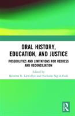 Oral History Education, Public Schooling, and Social Justice : Troubling Cultures of Reconciliation