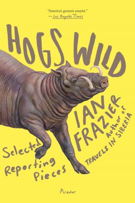Hogs Wild : Selected Reporting Pieces