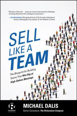 Sell Like a Team: the Blueprint for Building Teams That Win Big at High-Stakes Meetings