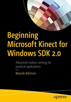 Beginning Microsoft Kinect for Windows SDK 2. 0