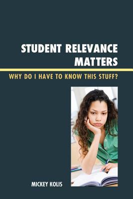 Student Relevance Matters : Why Do I Have to Know This Stuff?