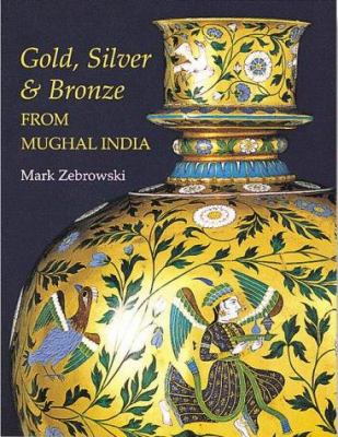 Silver, Gold and Bronze from Mughal India